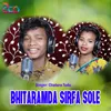 About Bhitaramda Sirfa Sole Song