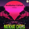 About Natkhat Chora Theme Song