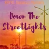 Down The Streetlights