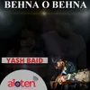 About Behna O Behna Song