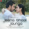 Jeena Bhool Jaunga