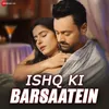 About Ishq Ki Barsaatein Song