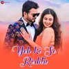 About Yeh Ki Se Rishta Song