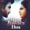 About Mann Bawara Hua Song