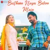 About Baithoon Nayee Balero Main Song