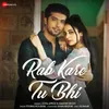 About Rab Kare Tu Bhi Song