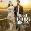 About Tu Hi Toh Hai Khuda Song