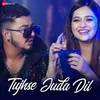 About Tujhse Juda Dil Song