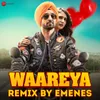 About Waareya Remix by Emenes Song