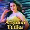 About Afghani Tadka Song