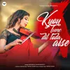 Kyun Tune Dil Toda Aise