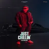 About Just Chillin Song