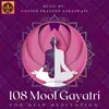About 108 Mool Gayatri Song