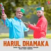 About Harul Dhamaka Song