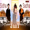 About Sidha Sadha Jaat Song