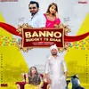 About Banno Budget Te Bhar Song