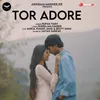 About Tor Adore Song