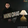 About Mainu Chhad Gayi Song