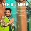 About Yeh Dil Mera Song