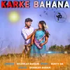 About Karke Bahana Song