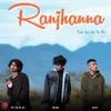 About Ranjhanaa Song