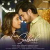 About Tum Subah Tum Shab Song