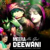 About Meera Ho Gai Deewani Song