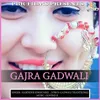About Gajra Gadwali Song