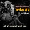 About Ganesh Mantra - Om Gan Ganpataye Namo Namah (feat. Unmesh Tayade) Song