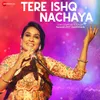 About Tere Ishq Nachaya Song