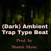 (DARK) Ambient Trap Type Beat