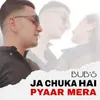 Ja Chuka Hai Pyaar Mera