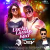 About Uncha Lamba Kad Remix By DJ Dev Song