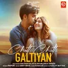 About Choti Choti Galtiyan (feat. Gautam Gulati and Shivaleeka Oberoi) Song