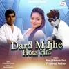 About Dard Mujhe Hota Hai Song