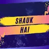 Shauk Hai