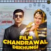 About Film Chandrawal Dekhungi Song