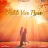 About Pehli Var Pyar Song