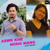 Aswk Khe Nono Mang