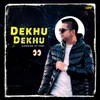 About Dekhu Dekhu Song