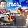 About Teri Wait Ve Drivera Song