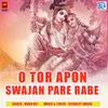 O Tor Apon Swajan Pare Rabe