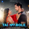 About Tai Na Bole Song