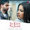 About Tu Kyun Na Jaane Song