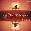 Aaj Din Valentine