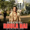 Bhola Ab Bhi Bhola Hai