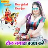 About Dhol Nagada Bajya Kare Song