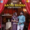 About Aaoni Banna Song