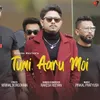 About Tumi Aaru Moi Song