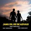 About janu dil de de adivasi Song